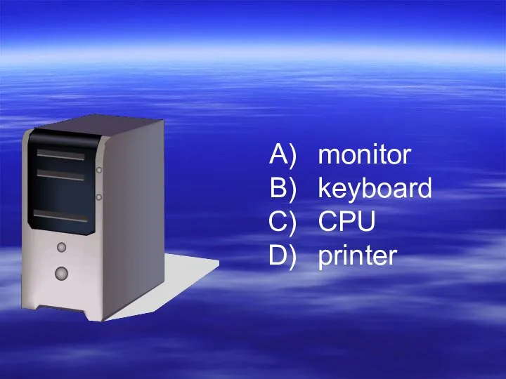 monitor keyboard CPU printer