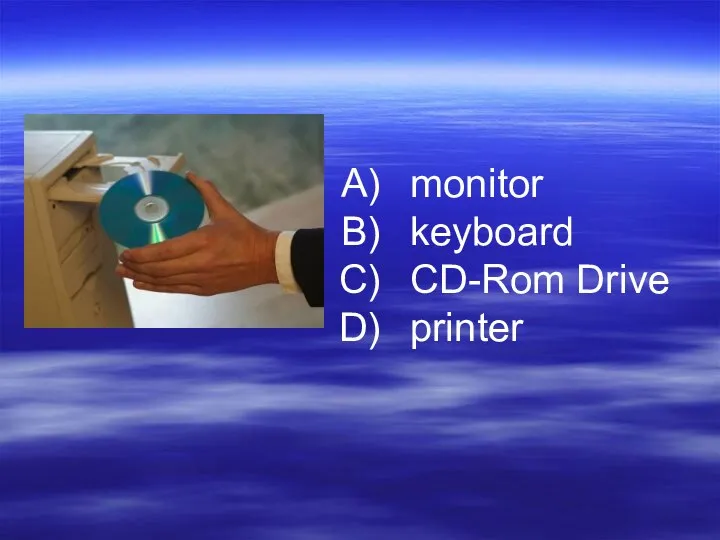 monitor keyboard CD-Rom Drive printer