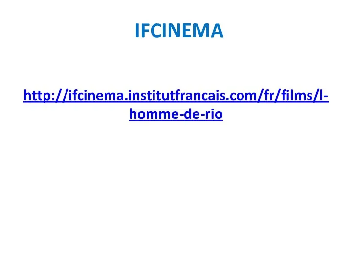 IFCINEMA http://ifcinema.institutfrancais.com/fr/films/l-homme-de-rio