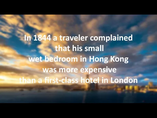 In 1844 a traveler complained that his small wet bedroom in Hong