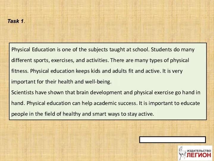 Task 1. Physical Education is one of the subjects taught at school.