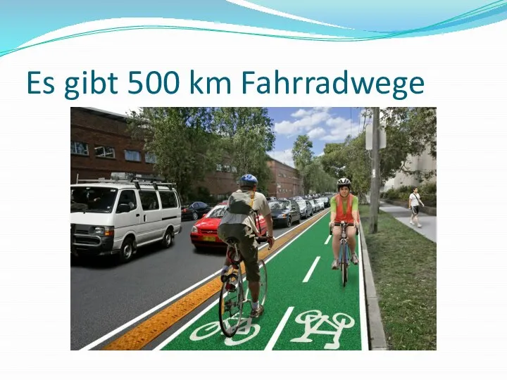 Es gibt 500 km Fahrradwege
