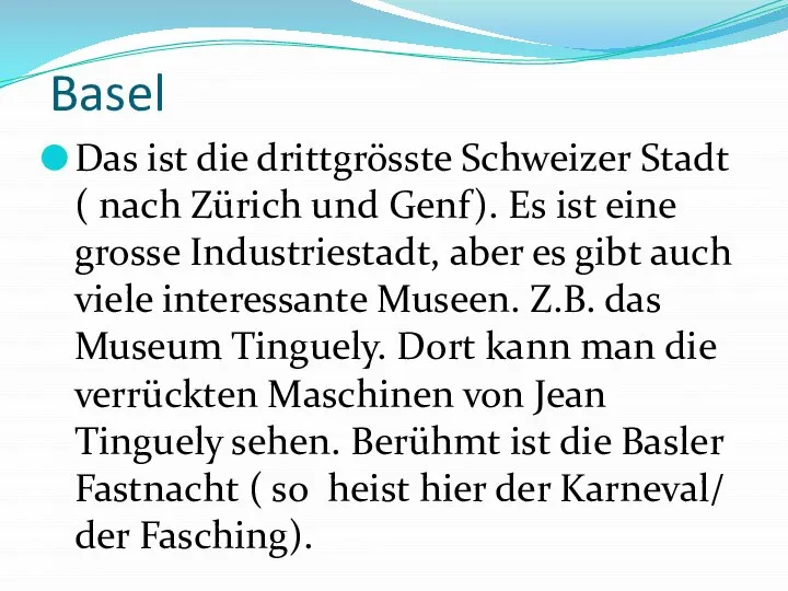 Basel Das ist die drittgrösste Schweizer Stadt ( nach Zürich und Genf).