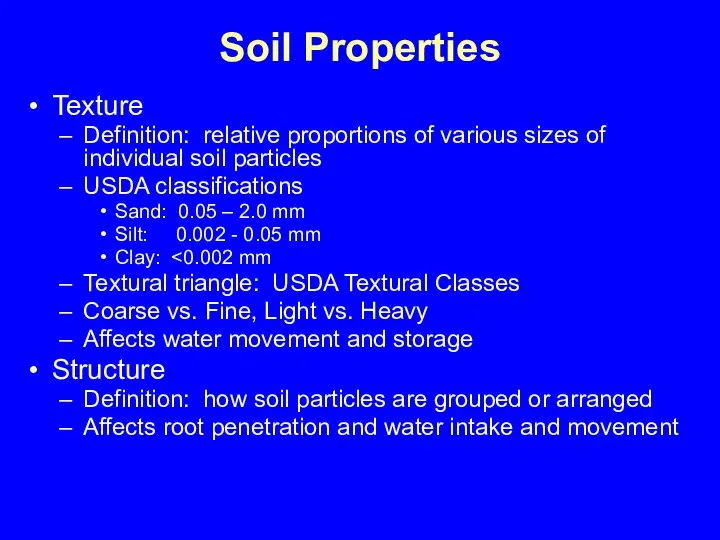 Soil Properties Texture Definition: relative proportions of various sizes of individual soil
