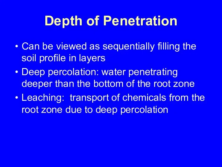 Depth of Penetration Can be viewed as sequentially filling the soil profile