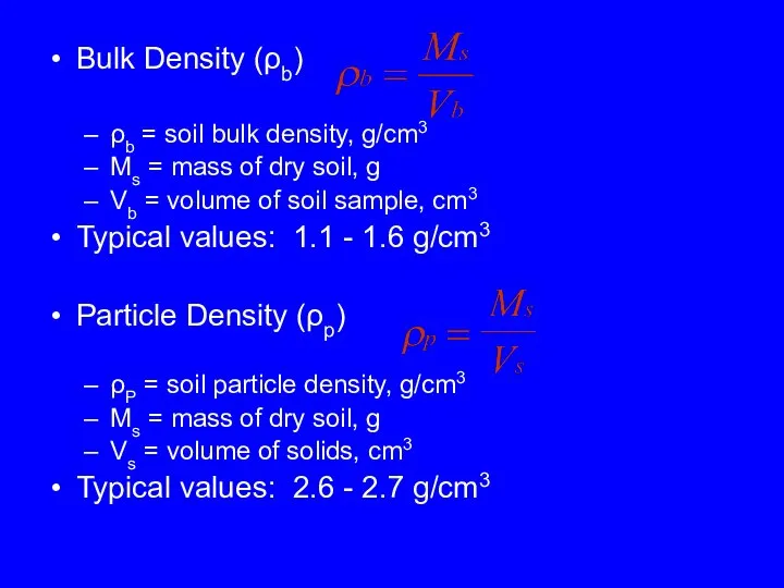 Bulk Density (ρb) ρb = soil bulk density, g/cm3 Ms = mass