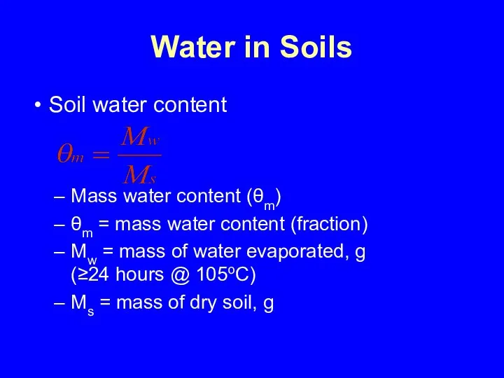 Water in Soils Soil water content Mass water content (θm) θm =