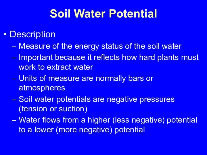 Soil Water Potential Description Measure of the energy status of the soil