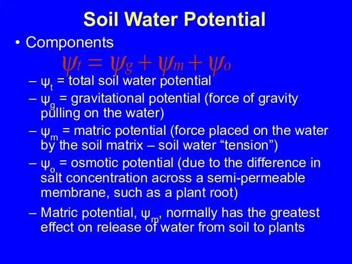 Components ψt = total soil water potential ψg = gravitational potential (force