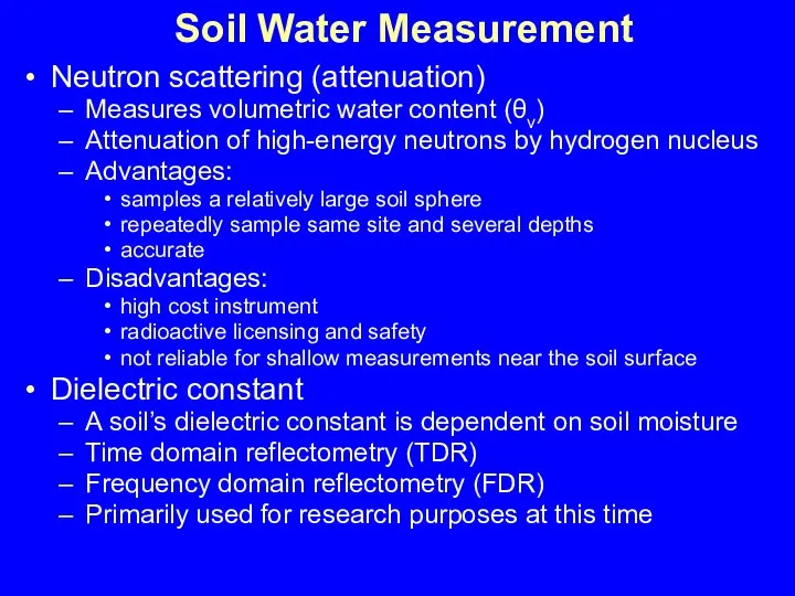 Neutron scattering (attenuation) Measures volumetric water content (θv) Attenuation of high-energy neutrons