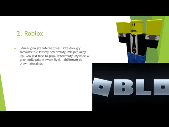 2. Roblox Edukacyjna gra internetowa. Uczestnik gry samodzielnie tworzy przedmioty, miejsca akcji