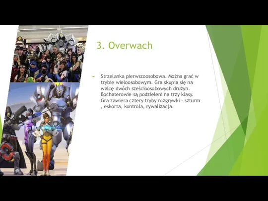 3. Overwach Strzelanka pierwszoosobowa. Można grać w trybie wieloosobowym. Gra skupia się