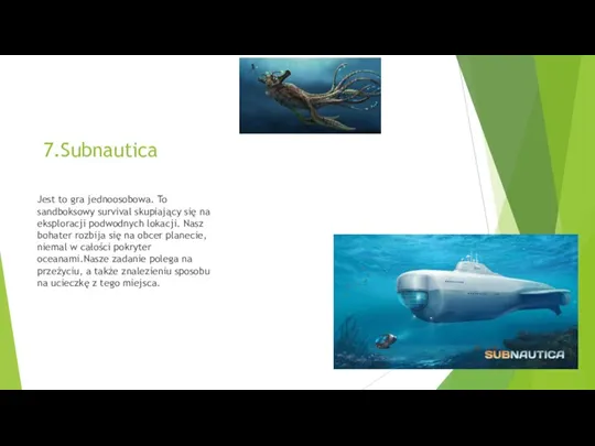 7.Subnautica Jest to gra jednoosobowa. To sandboksowy survival skupiający się na eksploracji