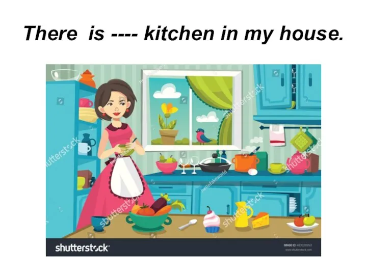 There is ---- kitchen in my house.