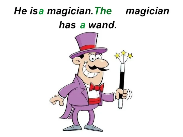 magician He is a magician.The has a wand.