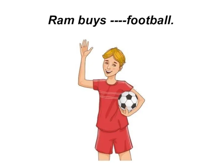 Ram buys ----football.