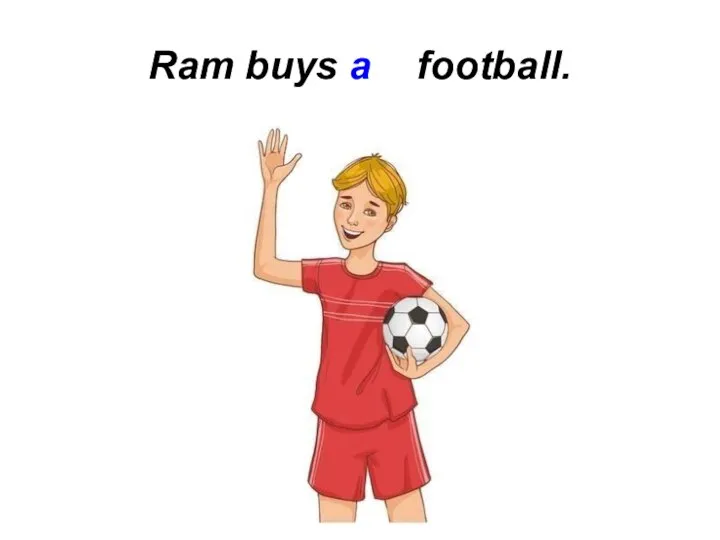 Ram buys a football.