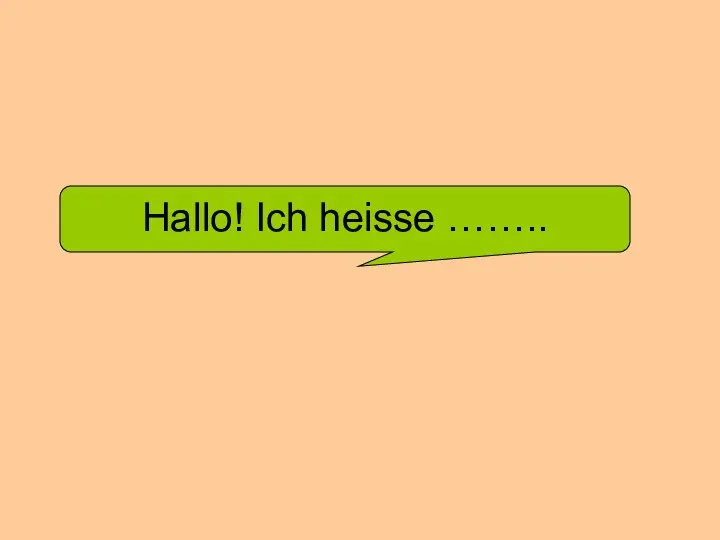 Hallo! Ich heisse ……..