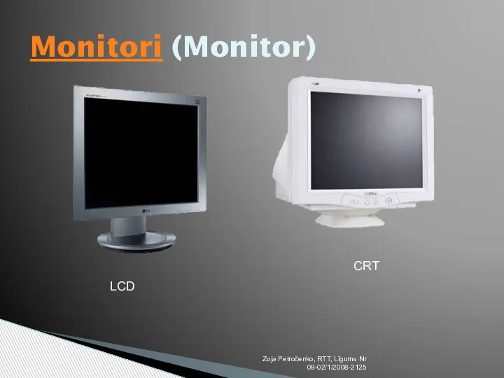 Zoja Petročenko, RTT, Līgums Nr 09-02/1/2008-2125 Monitori (Monitor) LCD CRT