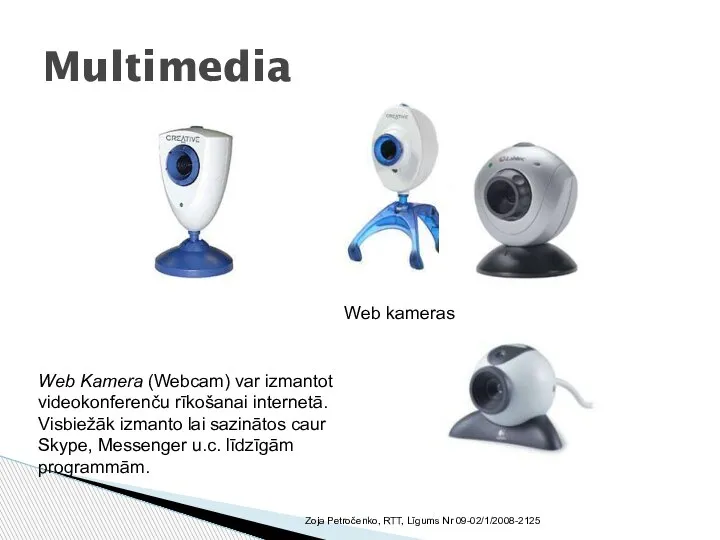 Multimedia Zoja Petročenko, RTT, Līgums Nr 09-02/1/2008-2125 Web kameras Web Kamera (Webcam)