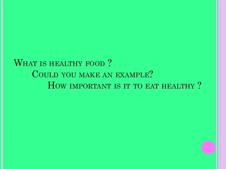 What is healthy food ? Could you make an example? How important