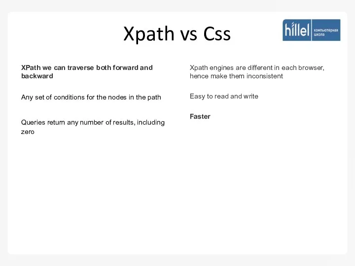 Xpath vs Css XPath we can traverse both forward and backward Any