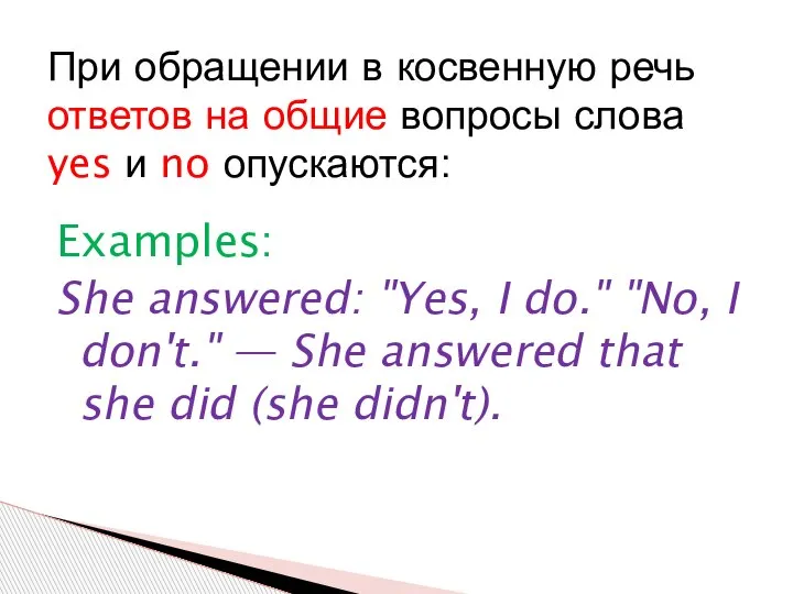 Examples: She answered: "Yes, I do." "No, I don't." — She answered