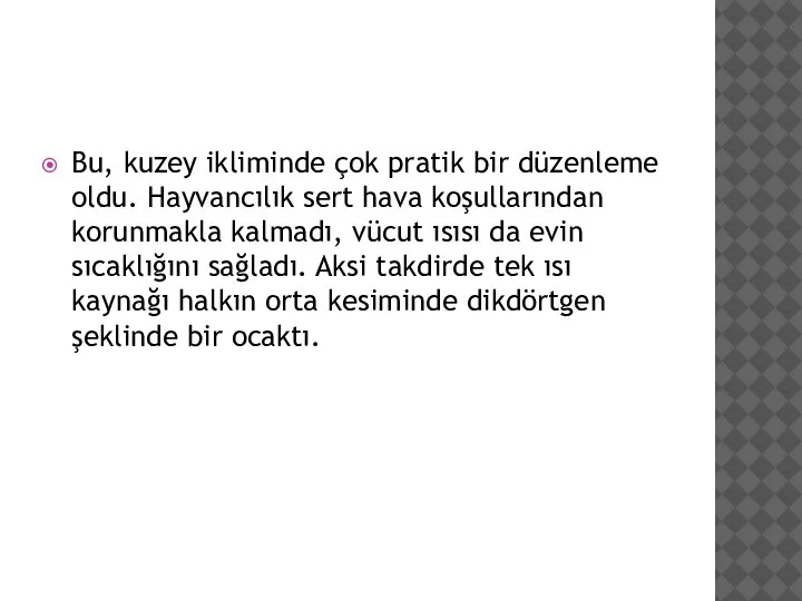 Bu, kuzey ikliminde çok pratik bir düzenleme oldu. Hayvancılık sert hava koşullarından