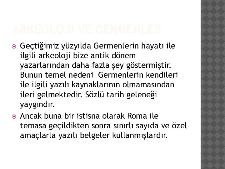 ARKEOLOJI VE GERMENLER Geçtiğimiz yüzyılda Germenlerin hayatı ile ilgili arkeoloji bize antik