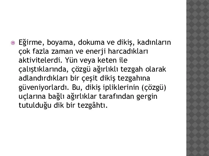 Eğirme, boyama, dokuma ve dikiş, kadınların çok fazla zaman ve enerji harcadıkları