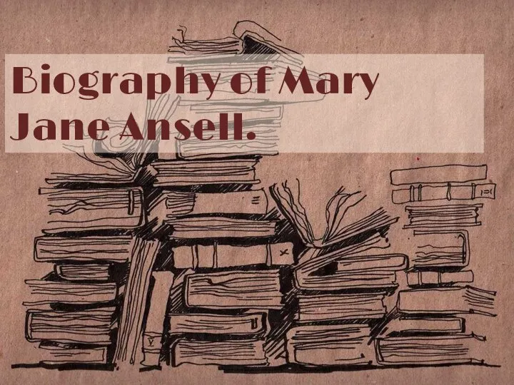 Biography of Mary Jane Ansell.