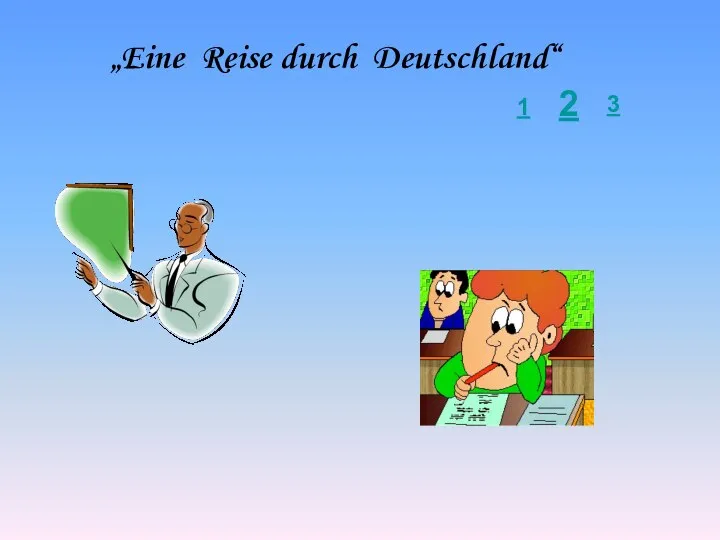 „Eine Reise durch Deutschland“ 1 2 3