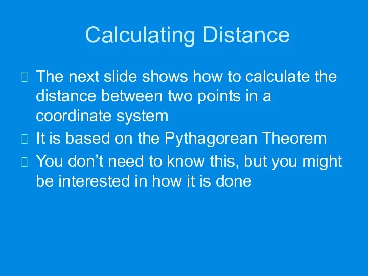 Calculating Distance The next slide shows how to calculate the distance between