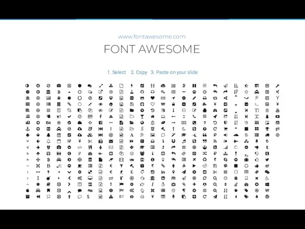 FONT AWESOME www.fontawesome.com 1. Select 2. Copy 3. Paste on your slide