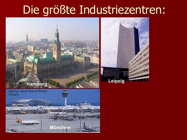Die größte Industriezentren: Hamburg Leipzig München