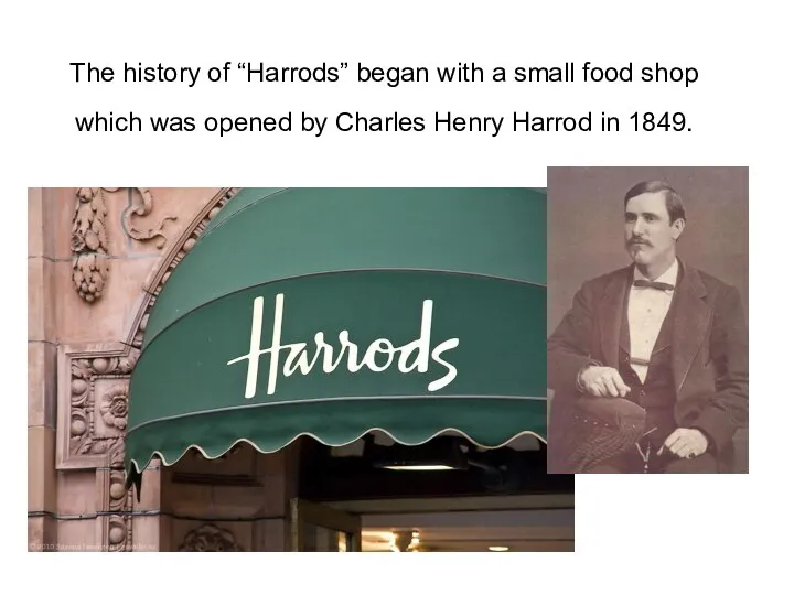 The history of “Harrods” began with a small food shop which was