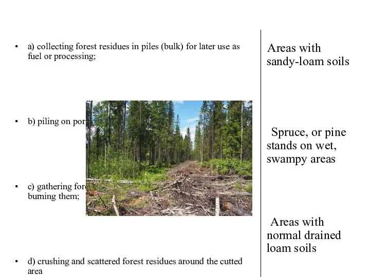a) collecting forest residues in piles (bulk) for later use as fuel