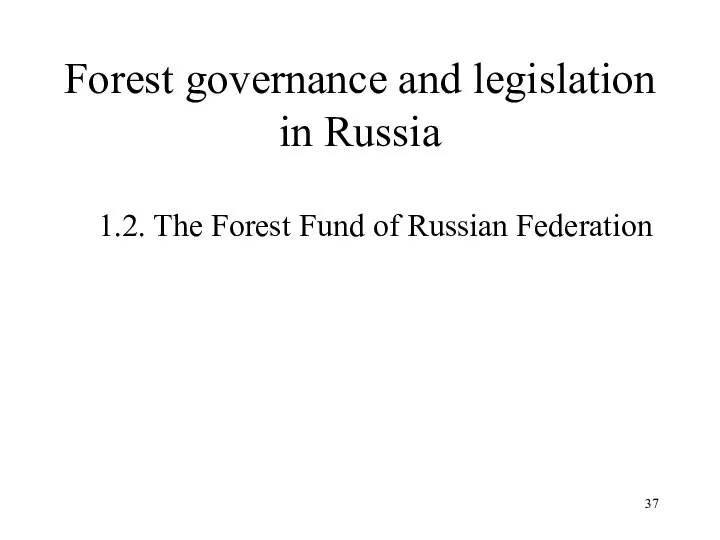 1.2. The Forest Fund of Russian Federation Forest governance and legislation in Russia