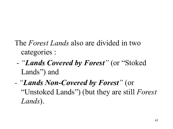 The Forest Lands also are divided in two categories : - “Lands