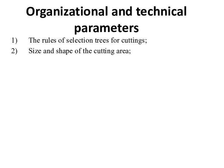 Organizational and technical parameters The rules of selection trees for cuttings; Size