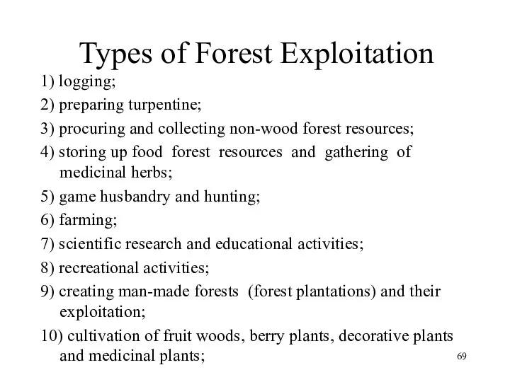 Types of Forest Exploitation 1) logging; 2) preparing turpentine; 3) procuring and