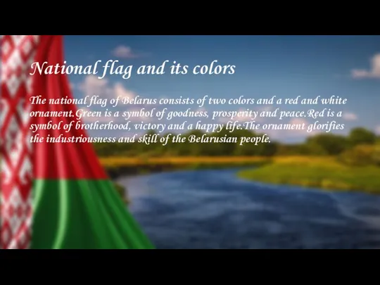 National flag and its colors The national flag of Belarus consists of