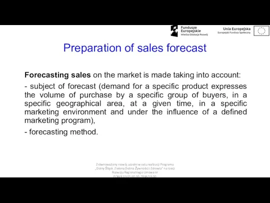Preparation of sales forecast Forecasting sales on the market is made taking