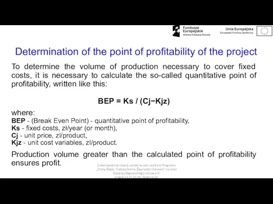 Determination of the point of profitability of the project To determine the
