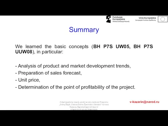 Summary We learned the basic concepts (BH P7S UW05, BH P7S UUW08),