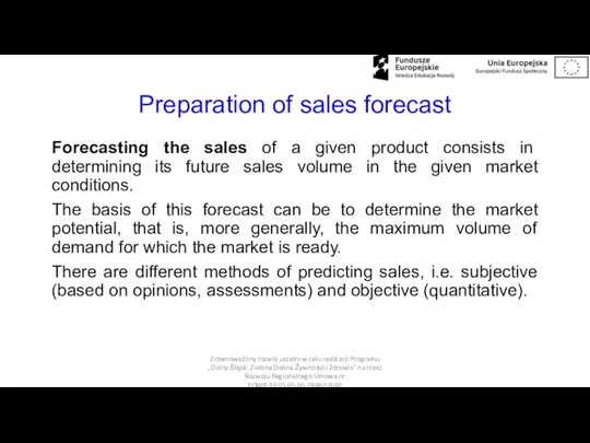 Preparation of sales forecast Forecasting the sales of a given product consists
