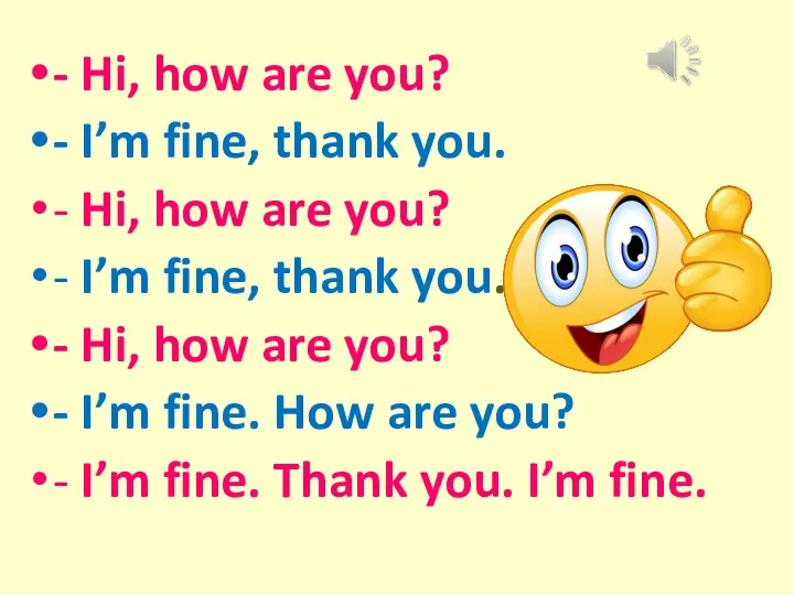- Hi, how are you? - I’m fine, thank you. - Hi,