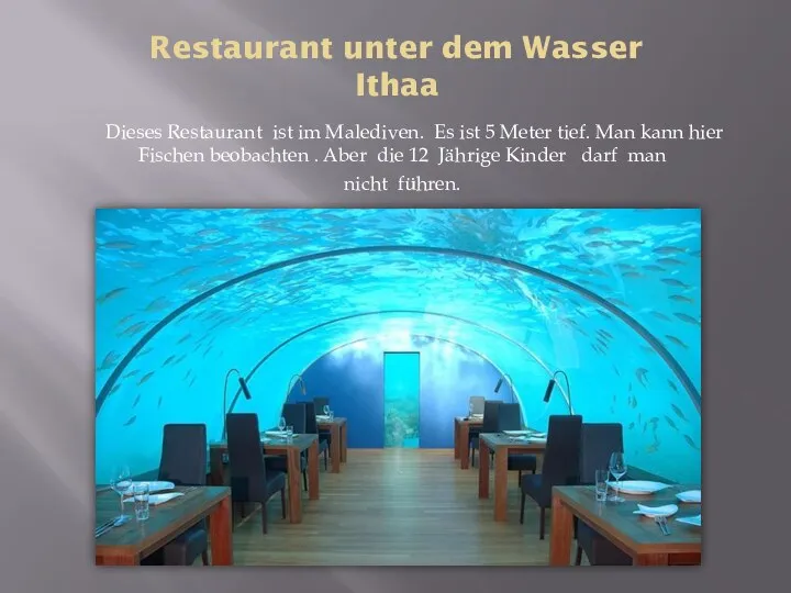 Restaurant unter dem Wasser Ithaa Dieses Restaurant ist im Malediven. Es ist