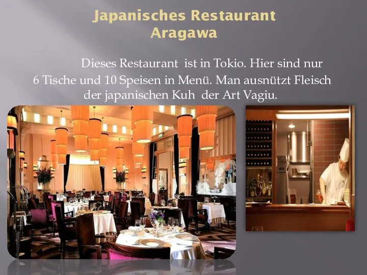 Japanisches Restaurant Aragawa Dieses Restaurant ist in Tokio. Hier sind nur 6