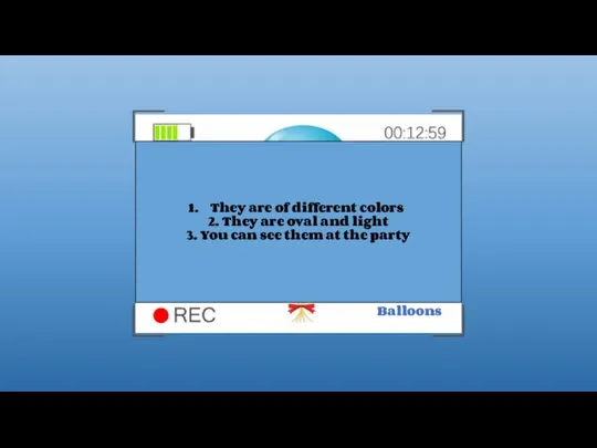 They are of different colors 2. They are oval and light 3.